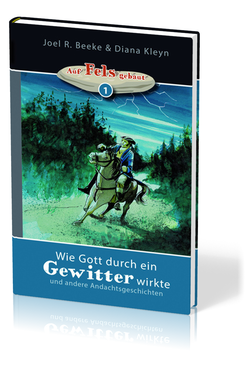 Wie Gott durch ein Gewitter wirkte - und andere Andachtsgeschichten - Reihe "auf Fels gebaut" Band 1