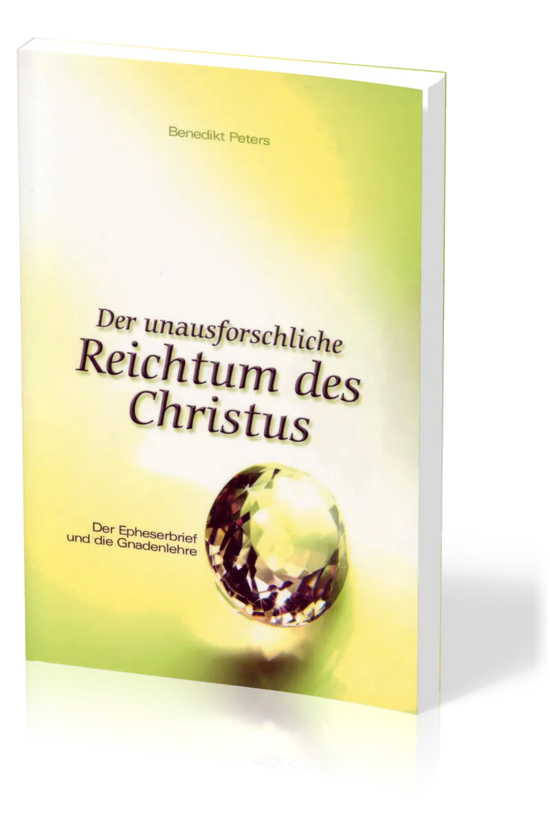 Der unausforschliche Reichtum des Christus - Der Epheserbrief und die Gnadenlehre
