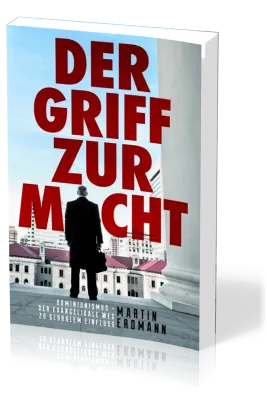 Der Griff zur Macht - Dominionismus - der evangelikale Weg zu globalem Einfluss