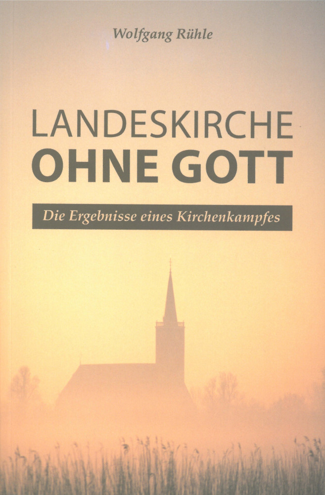 Landeskirche ohne Gott - Die Ergebnisse eines Kirchenkampfes