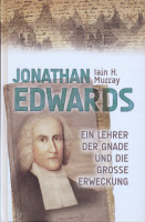 Jonathan Edwards - Ein Lehrer der Gnade und die Grosse Erweckung