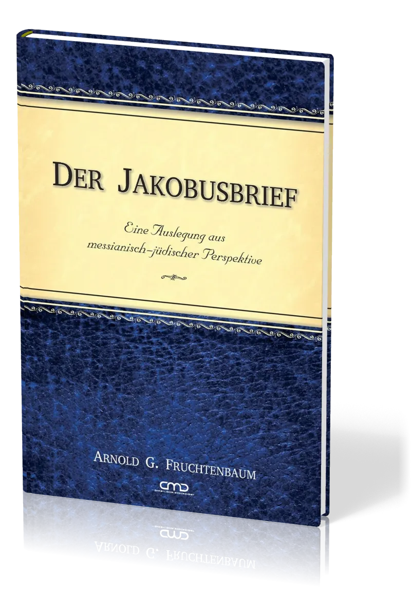 Der Jakobusbrief - Eine Auslegung aus messianisch-jüdischer Perspektive