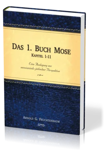 Das 1. Buch Mose, Band 1 - Eine Auslegung aus messianisch-jüdischer Perspektive Kapitel 1-11