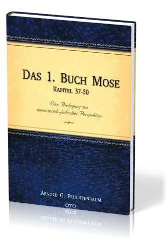 Das 1. Buch Mose, Band 3 - Eine Auslegung aus messianisch-jüdischer Perspektive- Kapitel 37-50