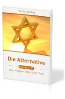 Die Alternative - Römer 9-11 aus heilsgeschichtlicher Sicht