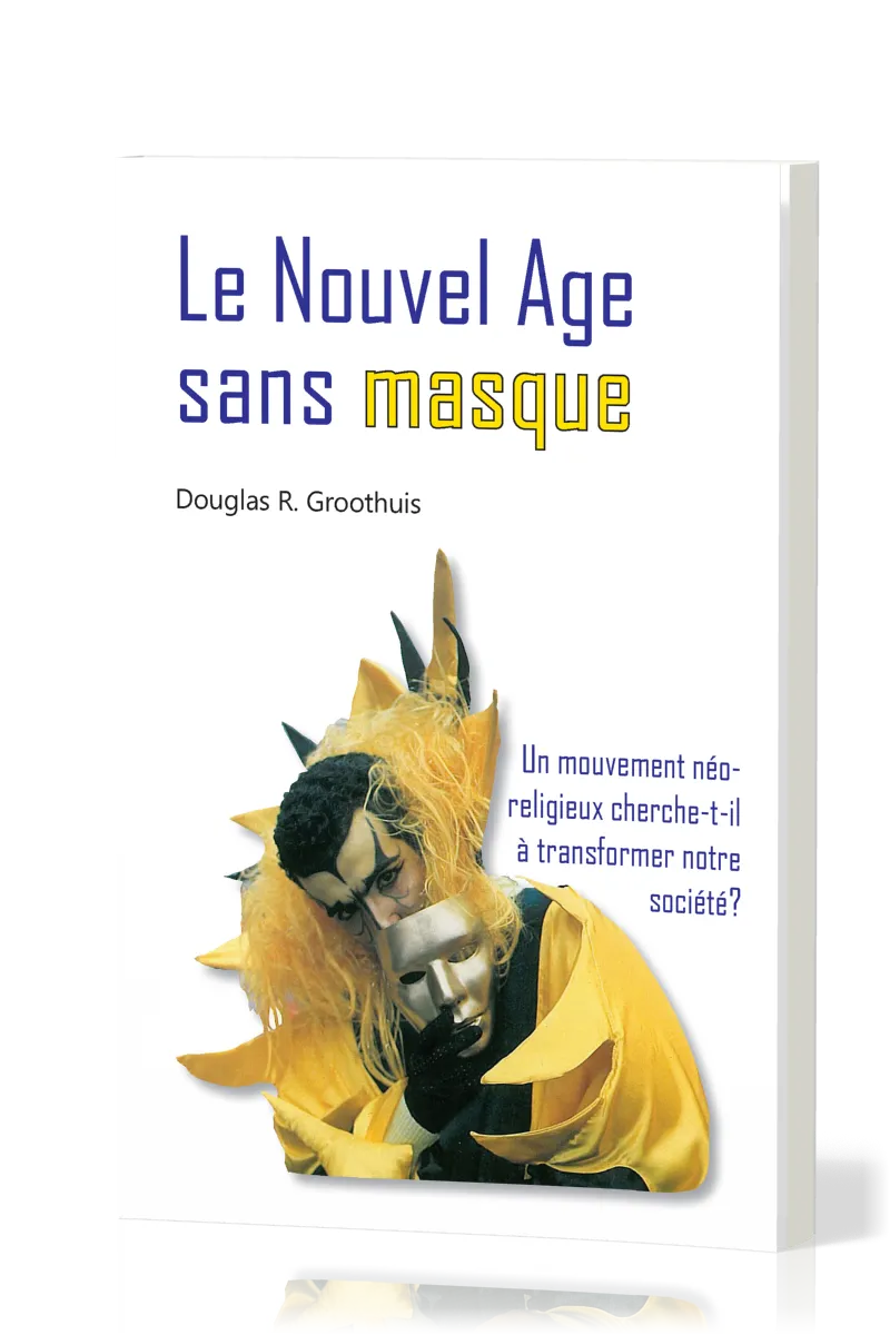 Nouvel âge sans masque (Le) - Un mouvement néo-religieux cherche-t-il à transformer notre sociéte?