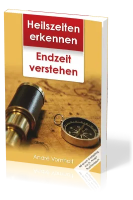 Heilszeiten erkennen - Endzeit verstehen