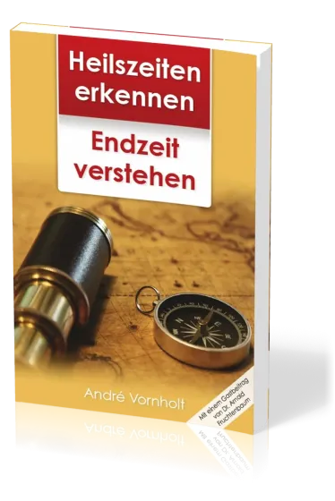 Heilszeiten erkennen - Endzeit verstehen