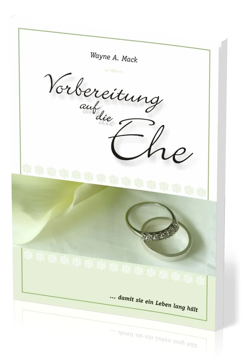 Vorbereitung auf die Ehe - ...damit sie ein Leben lang hält