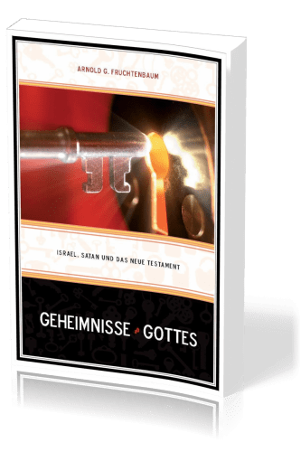 GEHEIMNISSE GOTTES - ISRAEL, SATAN UND DAS NEUE TESTAMENT - NEUAUFLAGE VON ERGÄNZUNG ZUM HANDBUCH...