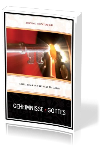 Geheimnisse Gottes Israel, Satan und das Neue Testament - Neuauflage von Ergänzungen zum Handbuch...