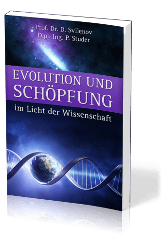 Evolution und Schöpfung im Licht der Wissenschaft