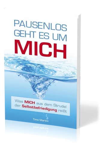 Pausenlos geht es um mich - Was mich aus dem Strudel der Selbstbefriedigung reisst