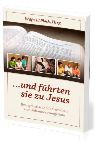 …und führten sie zu Jesus - Evangelistische Bibelarbeiten über das Johannesevangelium