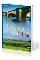 Aus Vergebung leben - Erzählung