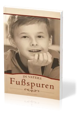 In Vaters Fussspuren - Eine bewegende Geschichte eines Jungen