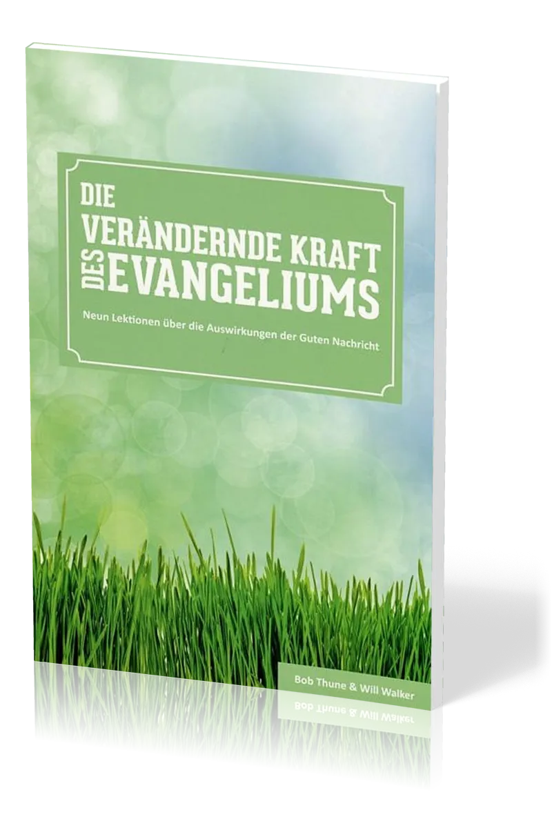 DIE VERÄNDERNDE KRAFT DES EVANGELIUMS