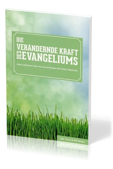 DIE VERÄNDERNDE KRAFT DES EVANGELIUMS