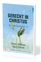 Gerecht in Christus - Auf festen Grund gebaut Band 3 - Ein siegreiches Leben als Christ – am...