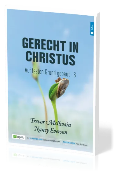 Gerecht in Christus - Auf festen Grund gebaut Band 3 - Ein siegreiches Leben als Christ – am...