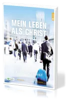 Mein Leben als Christ - Ein 12-Wochen-kurs für Einzelne und Gruppen