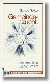 Gemeindezucht - und seine Braut hat sich bereitet (Offenbarung 19.7)