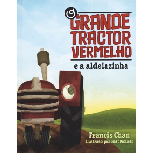 O GRANDE TRACTOR VERMELHO E A ALDEIAZINHA