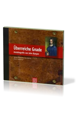ÜBERREICHE GNADE - AUTOBIOGRAPHIE VON JOHN BUNYAN - MP3-CD