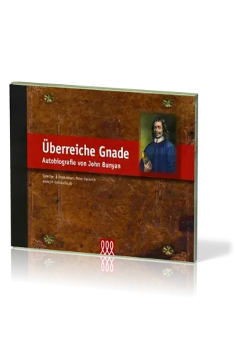 ÜBERREICHE GNADE - AUTOBIOGRAPHIE VON JOHN BUNYAN - 6 AUDIO CD'S