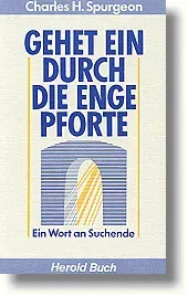 GEHET EIN DURCH DIE ENGE PFORTE - EIN WORT AN SUCHENDE