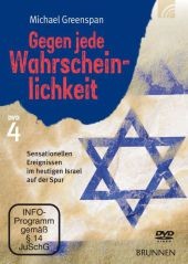 GEGEN JEDE WAHRSCHEINLICHEKEIT DVD 4 - SENSATIONELLEN EREINISSEN IM HEUTIGEN ISRAEL AUF DER SPUR
