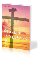 Vom Segen des Kreuzes - Vollmacht - Kraft - Autorität