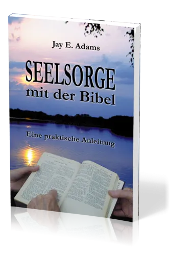 Seelsorge mit der Bibel - Eine praktische Anleitung