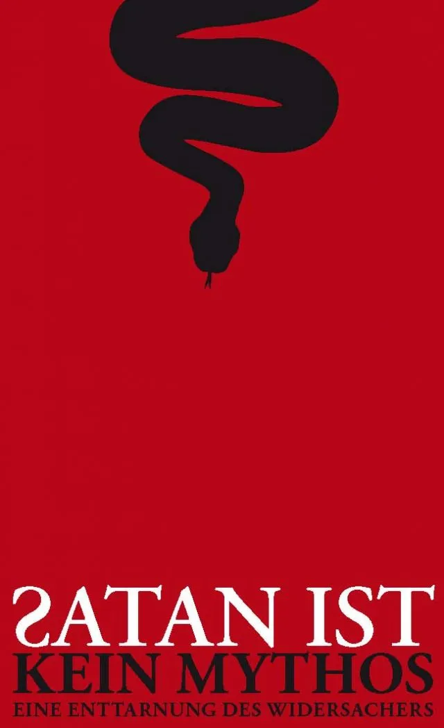 Satan ist kein Mythos - Eine Enttarnung des Widersachers