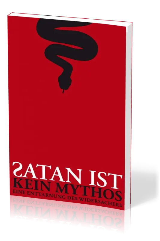 Satan ist kein Mythos - Eine Enttarnung des Widersachers