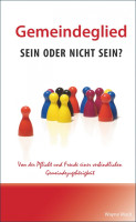 Gemeindeglied - sein oder nicht sein? - Von der Pflicht und Freude einer verbindlichen...