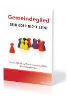 Gemeindeglied - sein oder nicht sein? - Von der Pflicht und Freude einer verbindlichen...