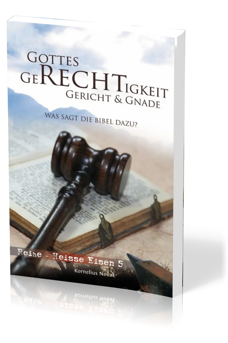 Gottes Gerechtigkeit, Gericht & Gnade - Was sagt die Bibel dazu?