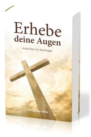 Erhebe deine Augen - Andachten für Nachfolger