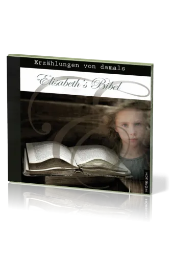 ELISABETHS BIBEL - ERZÄHLUNGEN VON DAMALS - MP3 CD