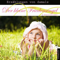 DER KLEINE FRIEDENSENGEL - ERZÄHLUNGEN VON DAMALS - 2 ERZÄHLUNGEN - MP3 CD