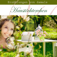 HAUSTÖCHTERCHEN - ERZÄHLUNGEN VON DAMALS - MP3 3 CD