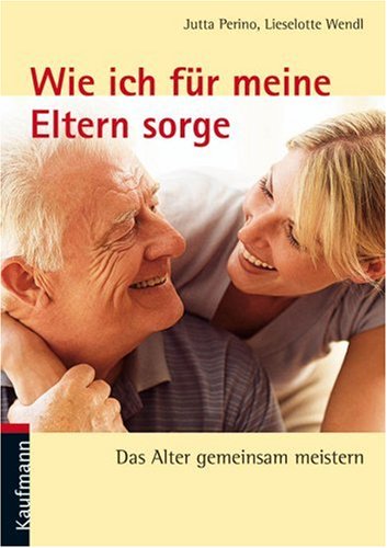 WIE ICH FÜR MEINE ELTERN SORGE