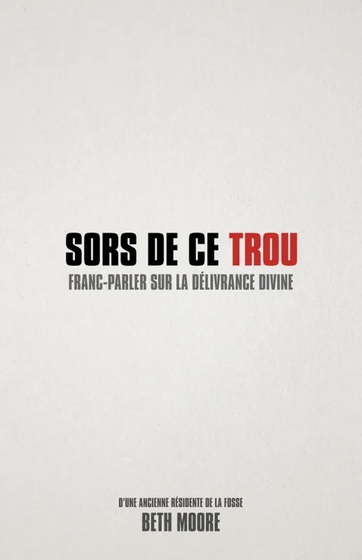 Sors de ce trou - Franc-parler sur la délivrance divine