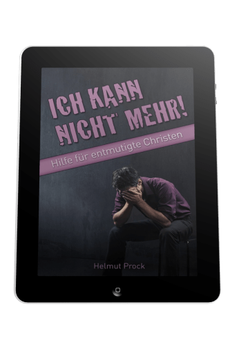 ICH KANN NICHT MEHR - HILFE FÜR ENTMUTIGTE CHRISTEN - EBOOK