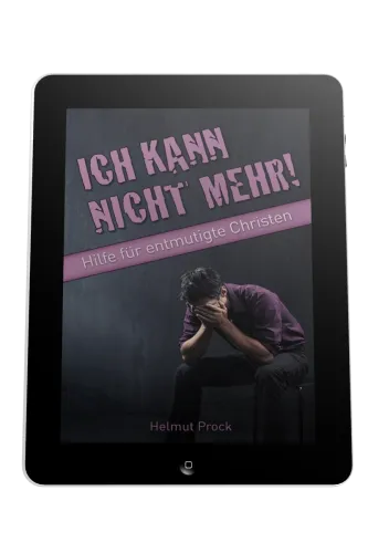 ICH KANN NICHT MEHR - HILFE FÜR ENTMUTIGTE CHRISTEN - EBOOK