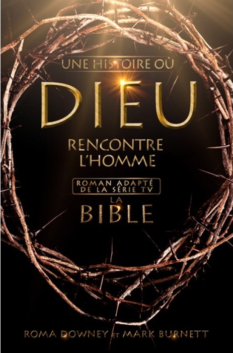 Une histoire où Dieu rencontre l'homme - Roman adapté de la série tv 'la Bible'