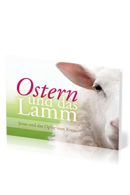 Ostern und das Lamm - Jesus und das Opfer vom Kreuz