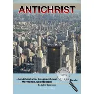 Antichrist - bei Adventistern, Zeugen Jehovas, Mormonen, Scientologen - Reihe unter der Lupe BD. 4