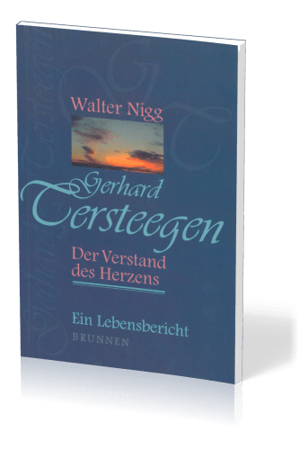 GERHARD TERSTEEGEN - DER VERSTAND DES HERZENS